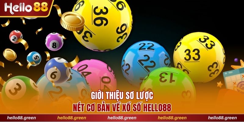Sơ lược thông tin về xổ số Hello88