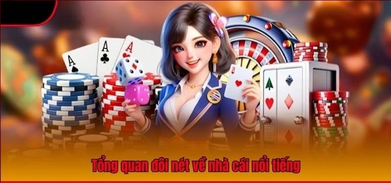 Tổng quan đôi nét về nhà cái nổi tiếng